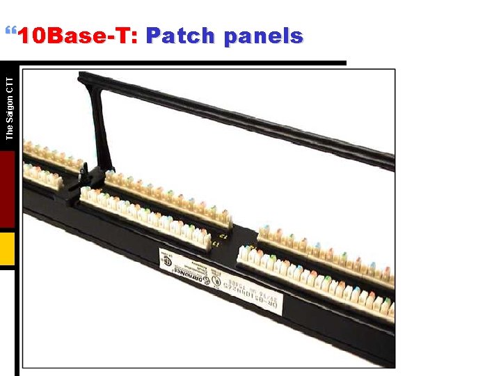 The Saigon CTT }10 Base-T: Patch panels The Saigon CTT }10 Base-T: Patch panels