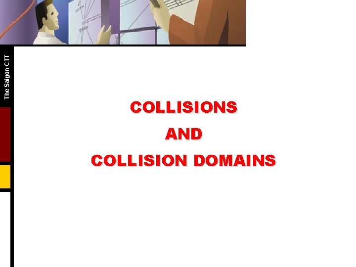 The Saigon CTT COLLISIONS AND COLLISION DOMAINS The Saigon CTT COLLISIONS AND COLLISION DOMAINS