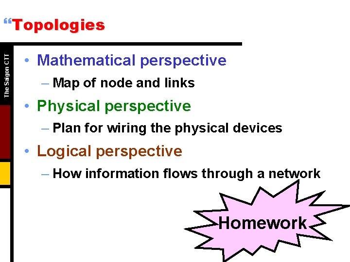 The Saigon CTT }Topologies • Mathematical perspective – Map of node and links • The Saigon CTT }Topologies • Mathematical perspective – Map of node and links •
