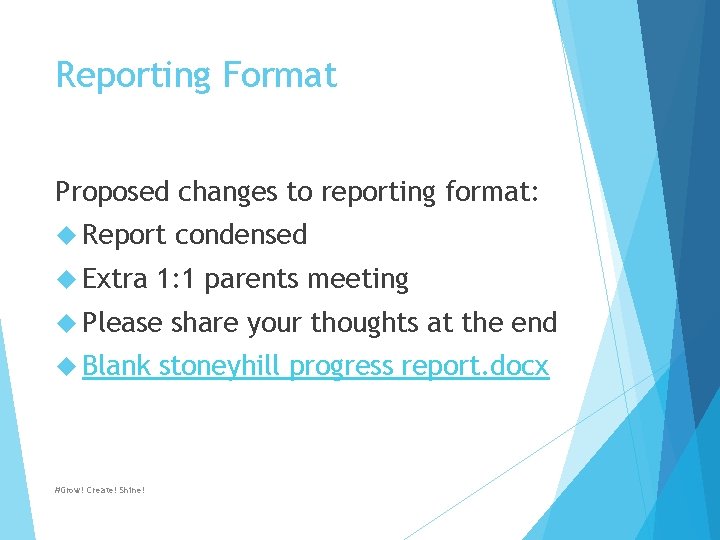 Reporting Format Proposed changes to reporting format: Report Extra 1: 1 parents meeting Please