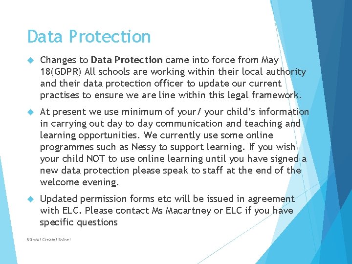 Data Protection Changes to Data Protection came into force from May 18(GDPR) All schools