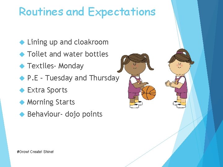 Routines and Expectations Lining up and cloakroom Toilet and water bottles Textiles- Monday P.