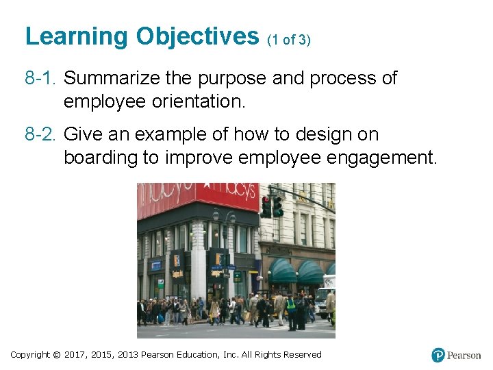 Learning Objectives (1 of 3) 8 -1. Summarize the purpose and process of employee