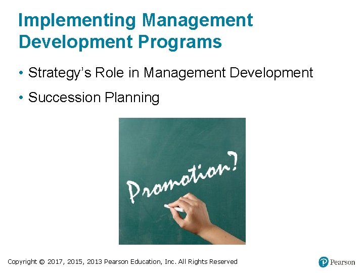 Implementing Management Development Programs • Strategy’s Role in Management Development • Succession Planning Copyright