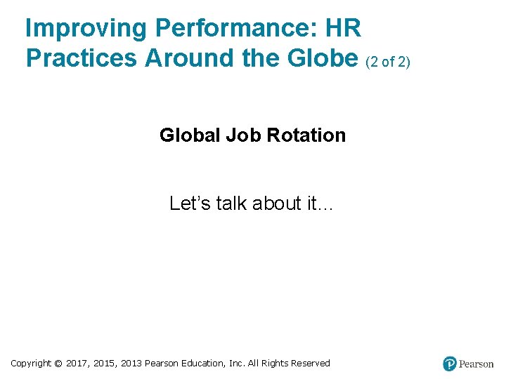 Improving Performance: HR Practices Around the Globe (2 of 2) Global Job Rotation Let’s