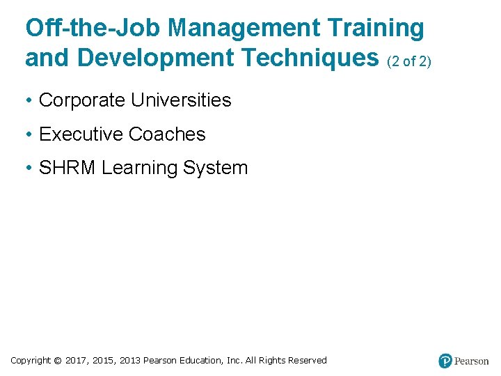 Off-the-Job Management Training and Development Techniques (2 of 2) • Corporate Universities • Executive