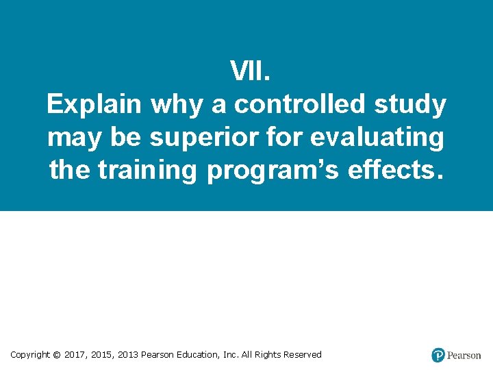 VII. Explain why a controlled study may be superior for evaluating the training program’s