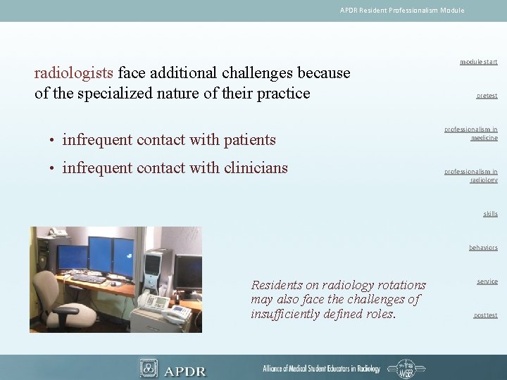 APDR Resident Professionalism Module radiologists face additional challenges because of the specialized nature of