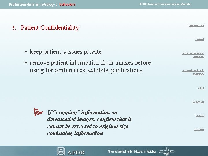 Professionalism in radiology / behaviors 5. APDR Resident Professionalism Module Patient Confidentiality module start