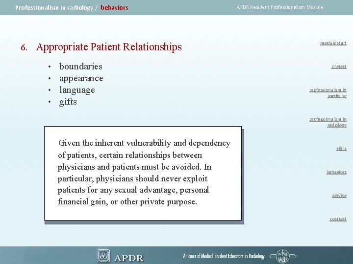 Professionalism in radiology / behaviors 6. Appropriate Patient Relationships • • boundaries appearance language