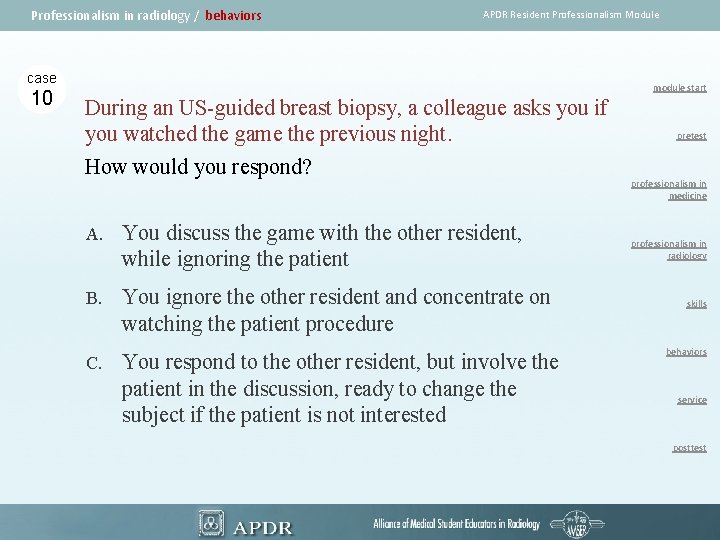 Professionalism in radiology / behaviors APDR Resident Professionalism Module case 10 module start During