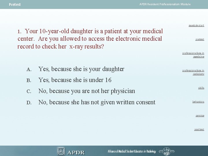 Pretest APDR Resident Professionalism Module module start Your 10 -year-old daughter is a patient