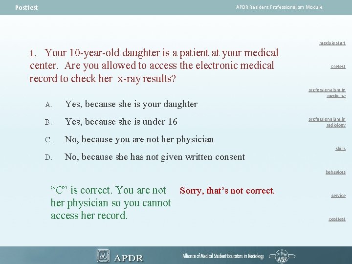 Posttest APDR Resident Professionalism Module module start Your 10 -year-old daughter is a patient