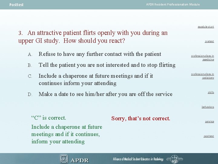 Posttest APDR Resident Professionalism Module module start 3. An attractive patient flirts openly with