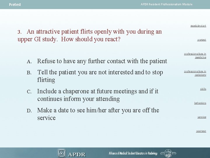 Pretest APDR Resident Professionalism Module module start An attractive patient flirts openly with you