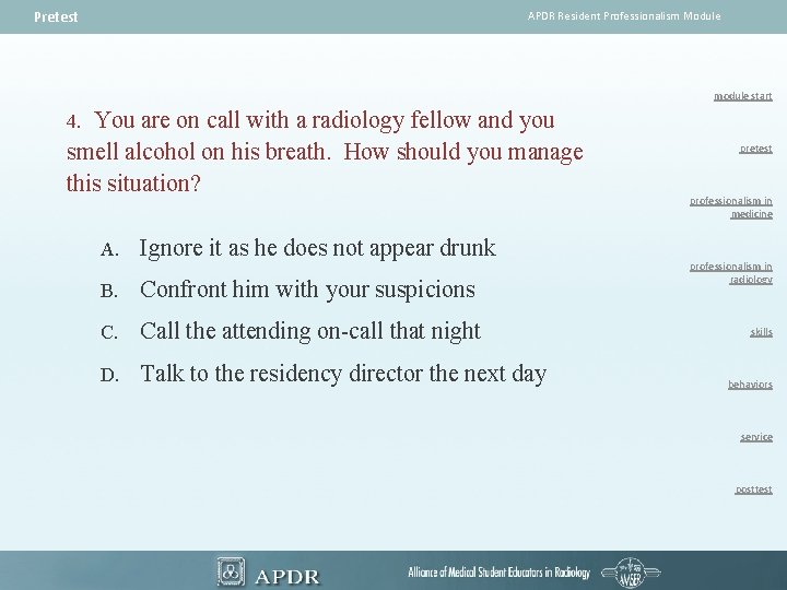 Pretest APDR Resident Professionalism Module module start You are on call with a radiology