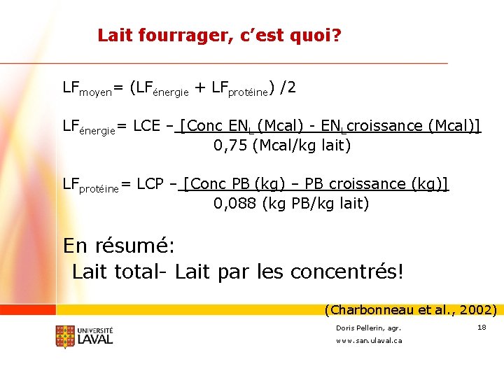 Lait fourrager, c’est quoi? LFmoyen= (LFénergie + LFprotéine) /2 LFénergie= LCE – [Conc ENL