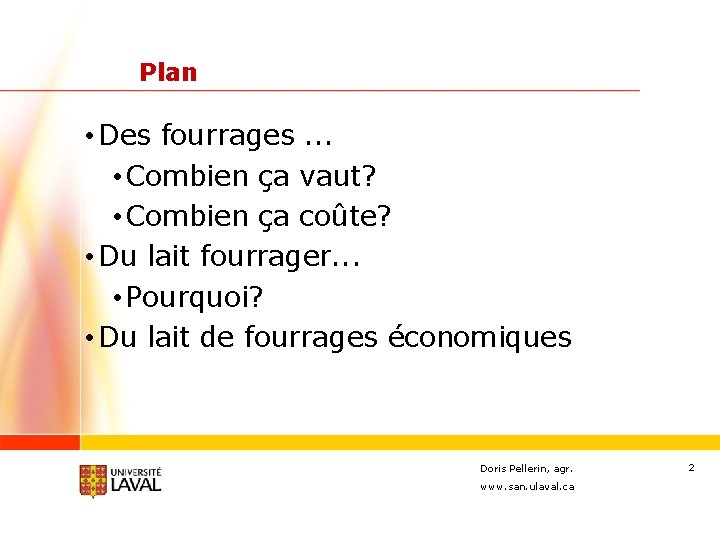 Plan • Des fourrages. . . • Combien ça vaut? • Combien ça coûte?