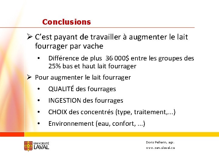 Conclusions Ø C’est payant de travailler à augmenter le lait fourrager par vache •