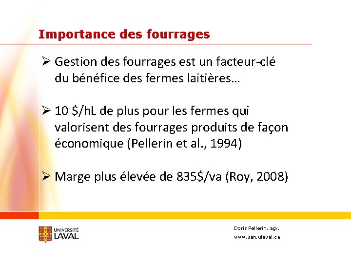 Importance des fourrages Ø Gestion des fourrages est un facteur-clé du bénéfice des fermes