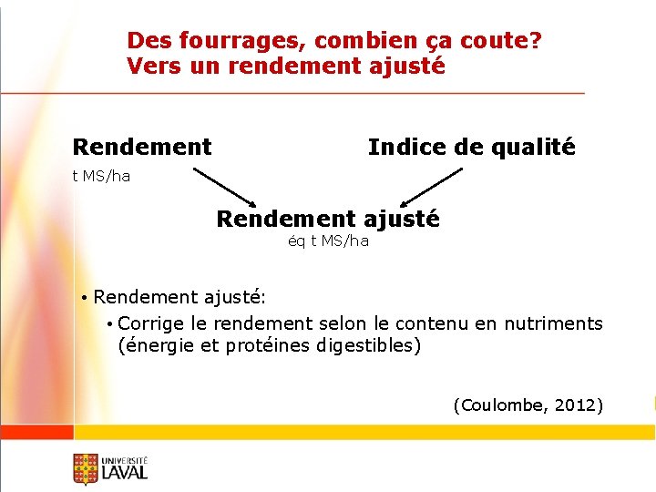 Des fourrages, combien ça coute? Vers un rendement ajusté Rendement Indice de qualité t