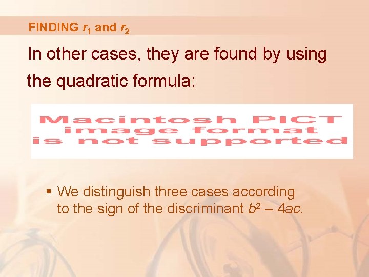 FINDING r 1 and r 2 In other cases, they are found by using