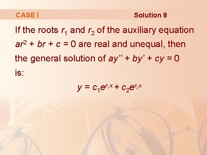 CASE I Solution 8 If the roots r 1 and r 2 of the