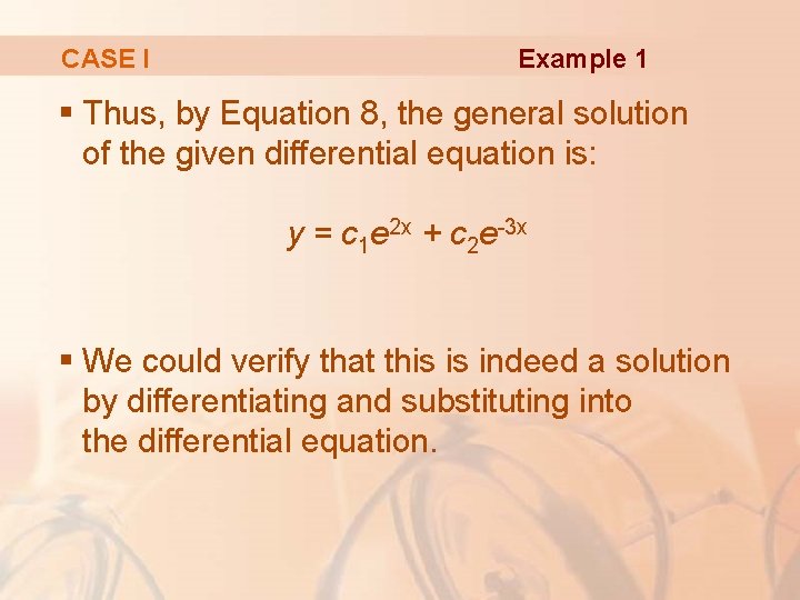 CASE I Example 1 § Thus, by Equation 8, the general solution of the