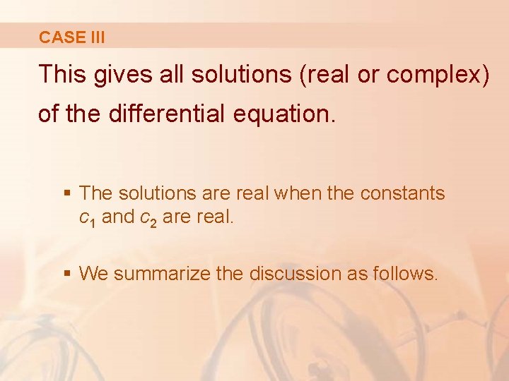 CASE III This gives all solutions (real or complex) of the differential equation. §