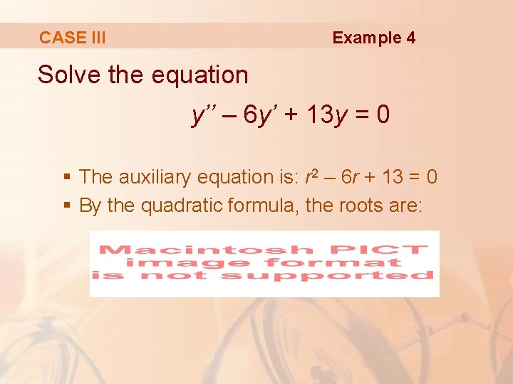 Example 4 CASE III Solve the equation y’’ – 6 y’ + 13 y