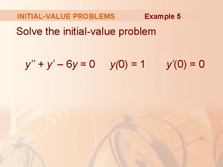 INITIAL-VALUE PROBLEMS Example 5 Solve the initial-value problem y’’ + y’ – 6 y