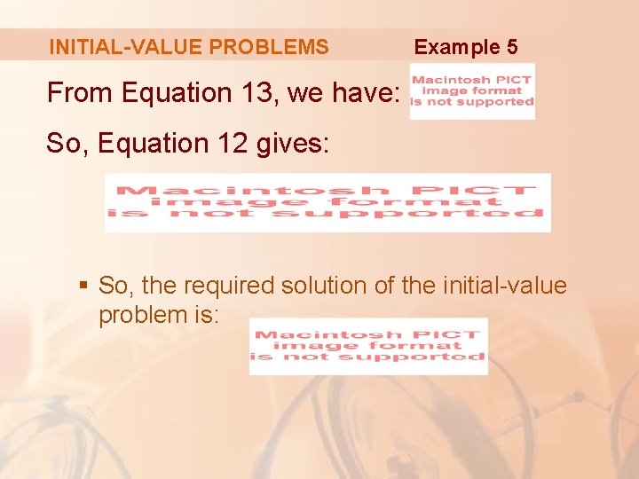 INITIAL-VALUE PROBLEMS Example 5 From Equation 13, we have: So, Equation 12 gives: §