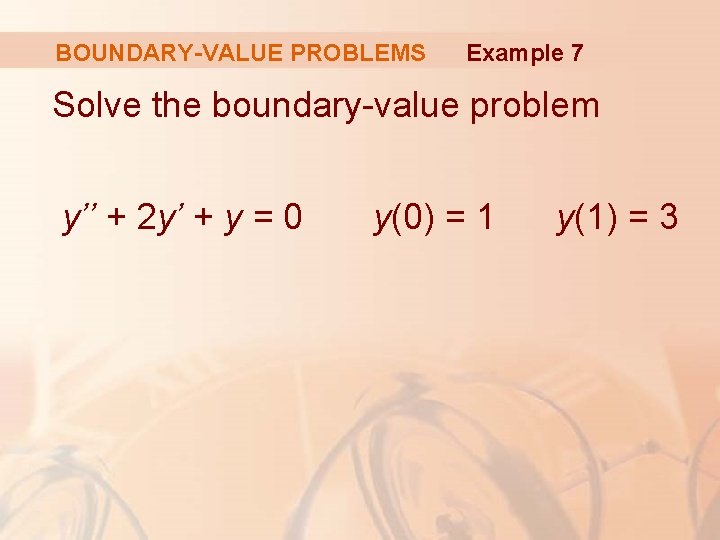 BOUNDARY-VALUE PROBLEMS Example 7 Solve the boundary-value problem y’’ + 2 y’ + y
