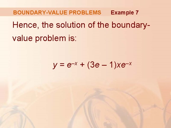 BOUNDARY-VALUE PROBLEMS Example 7 Hence, the solution of the boundaryvalue problem is: y =