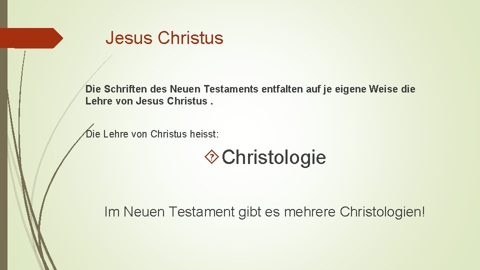 Jesus Christus Die Schriften des Neuen Testaments entfalten auf je eigene Weise die Lehre