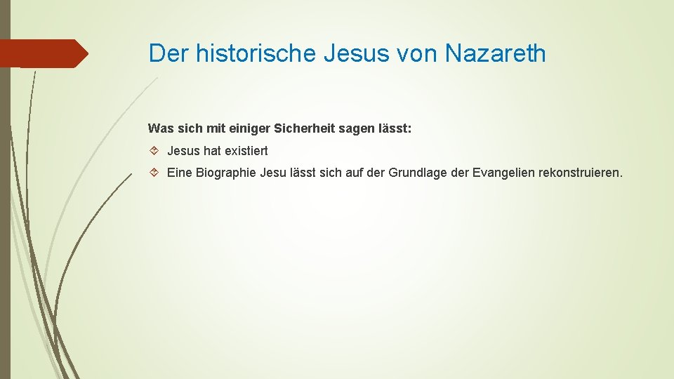 Der historische Jesus von Nazareth Was sich mit einiger Sicherheit sagen lässt: Jesus hat