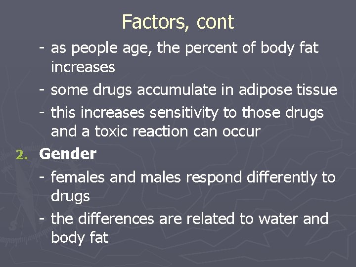 Factors, cont - as people age, the percent of body fat increases - some