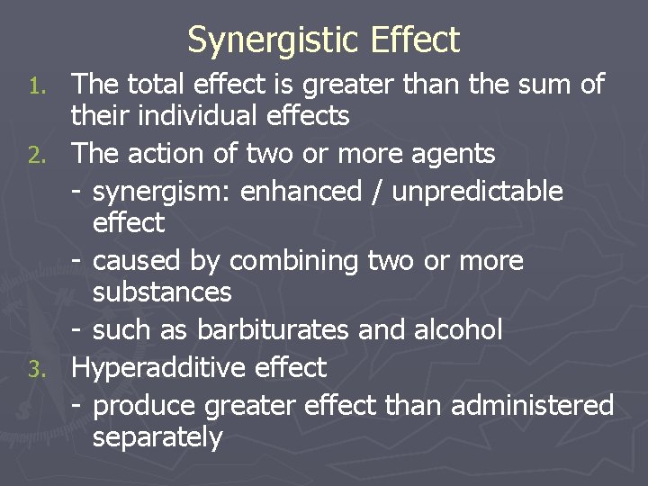 Synergistic Effect The total effect is greater than the sum of their individual effects