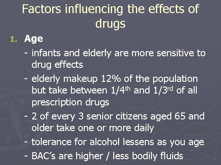 Factors influencing the effects of drugs 1. Age - infants and elderly are more