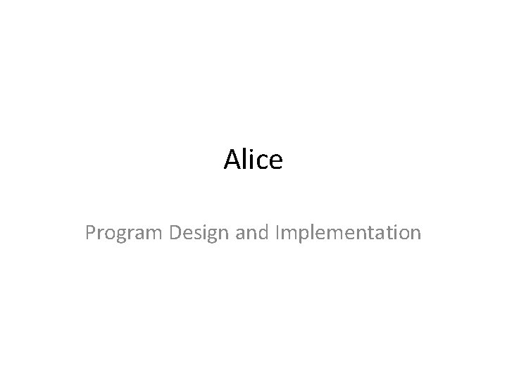 Alice Program Design and Implementation 