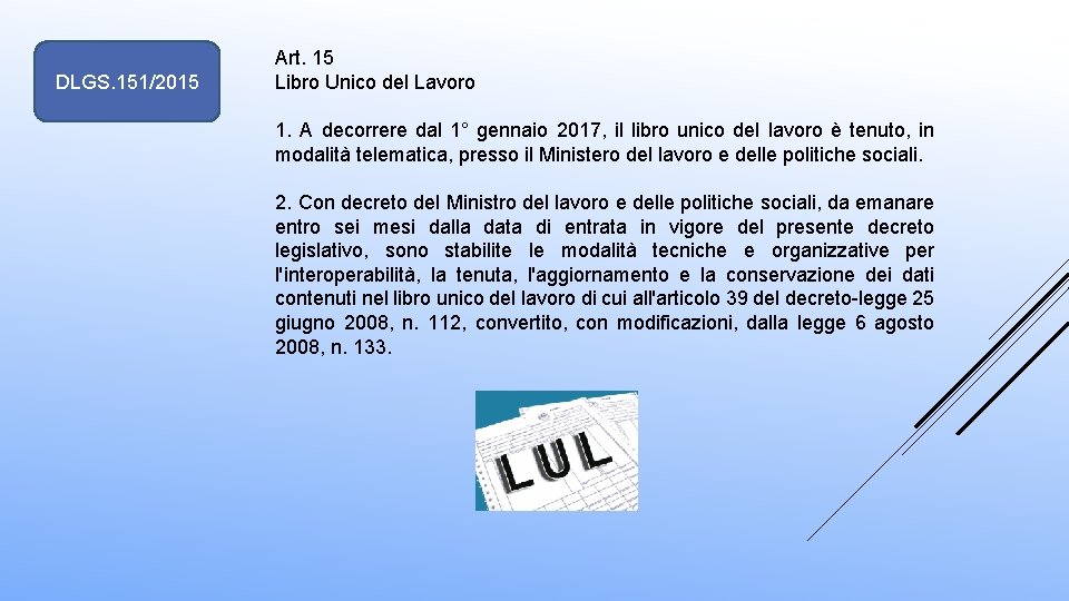 DLGS. 151/2015 Art. 15 Libro Unico del Lavoro 1. A decorrere dal 1° gennaio