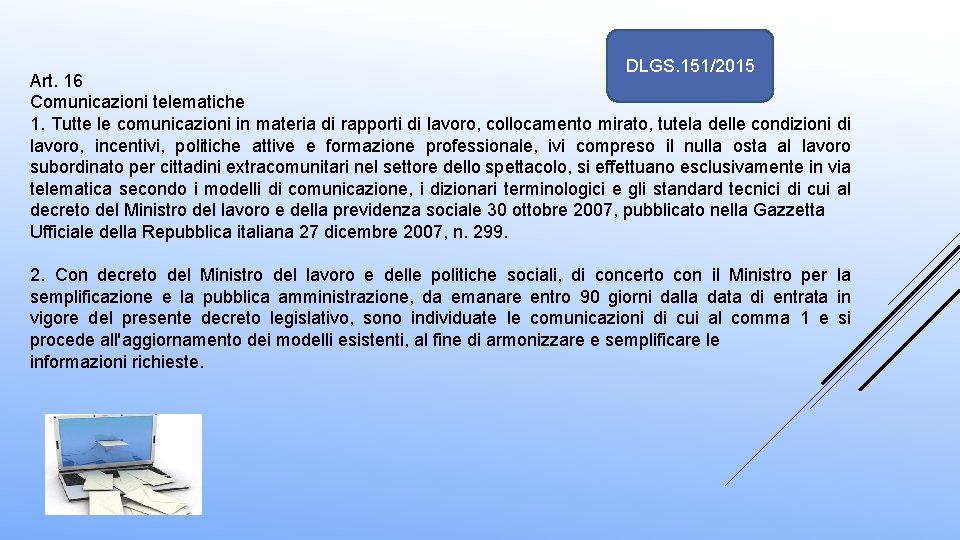 DLGS. 151/2015 Art. 16 Comunicazioni telematiche 1. Tutte le comunicazioni in materia di rapporti