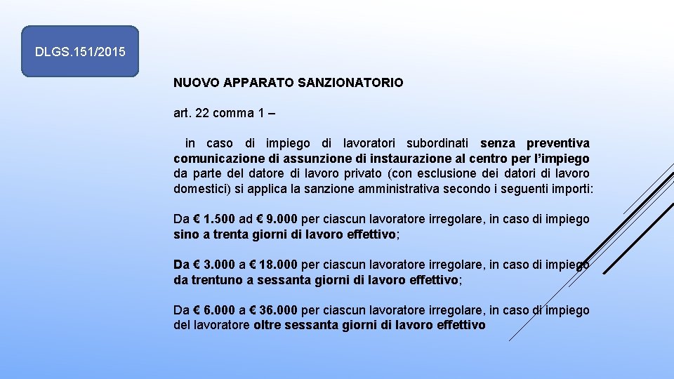 DLGS. 151/2015 NUOVO APPARATO SANZIONATORIO art. 22 comma 1 – in caso di impiego