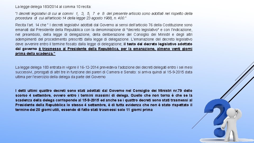 La legge delega 183/2014 al comma 10 recita: ”I decreti legislativi di cui ai