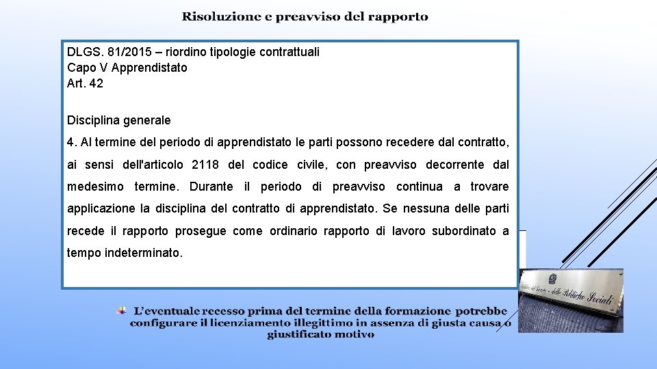 DLGS. 81/2015 – riordino tipologie contrattuali Capo V Apprendistato Art. 42 Disciplina generale 4.
