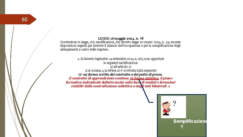 60 LEGGE 16 maggio 2014, n. 78 Conversione in legge, con modificazioni, del decreto-legge