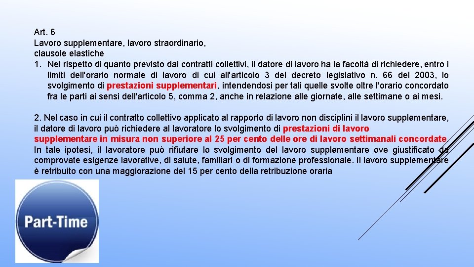 Art. 6 Lavoro supplementare, lavoro straordinario, clausole elastiche 1. Nel rispetto di quanto previsto