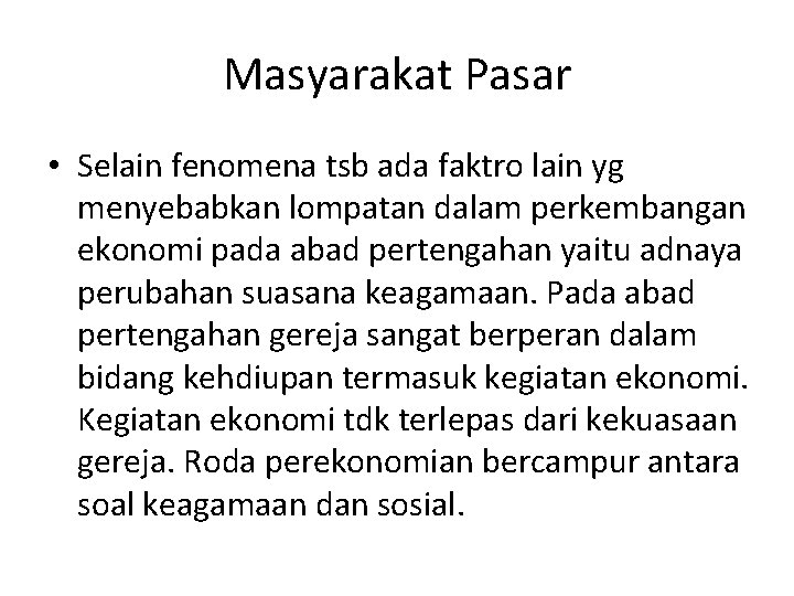 Masyarakat Pasar • Selain fenomena tsb ada faktro lain yg menyebabkan lompatan dalam perkembangan