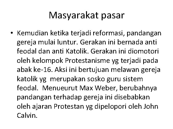 Masyarakat pasar • Kemudian ketika terjadi reformasi, pandangan gereja mulai luntur. Gerakan ini bernada