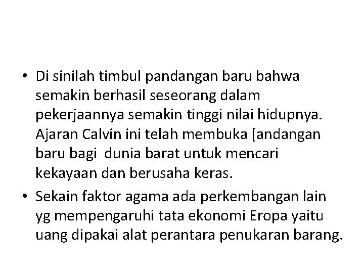  • Di sinilah timbul pandangan baru bahwa semakin berhasil seseorang dalam pekerjaannya semakin